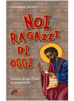 NOI RAGAZZI DI OGGI LETTERE DI SAN PAOLO AI CRESIMANDI