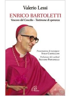 ENRICO BARTOLETTI VESCOVO DEL CONCILIO - TESTIMONE DI SPERANZA