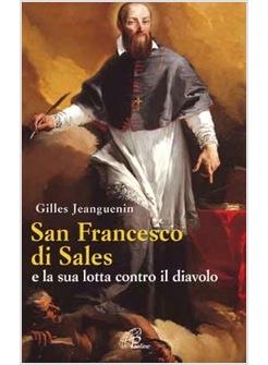 SAN FRANCESCO DI SALES E LA SUA LOTTA CONTRO IL DIAVOLO