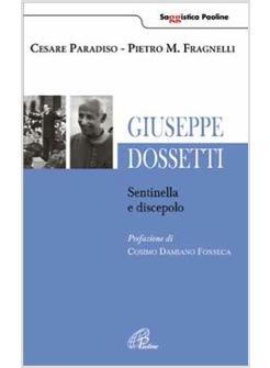 GIUSEPPE DOSSETTI SENTINELLA E DISCEPOLO