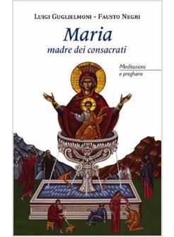 MARIA MADRE DEI CONSACRATI MEDITAZIONI E PREGHIERE