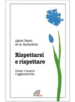 RISPETTARSI E RISPETTARE COME VINCERE L'AGGRESSIVITA'