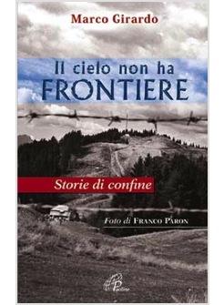 CIELO NON HA FRONTIERE (IL) STORIE DI CONFINE