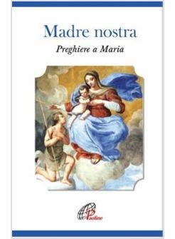 MADRE NOSTRA PREGHIERE A MARIA