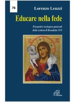 EDUCARE NELLA FEDE PROSPETTIVE TEOLOGICO-PASTORALI DELLA LETTERA BENEDETTO XVI