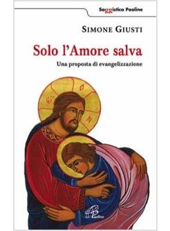 SOLO L'AMORE SALVA UN PERCORSO DI EVANGELIZZAZIONE