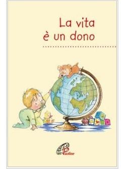 VITA E' UN DONO (LA)
