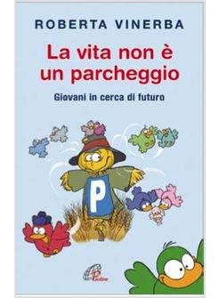 VITA NON E' UN PARCHEGGIO (LA) GIOVANI IN CERCA DI FUTURO