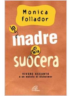 IO MADRE DI MIA SUOCERA VIVERE ACCANTO A UN MALATO DI ALZHEIMER