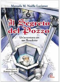 SEGRETO DEL POZZO (IL) UN'AVVENTURA CON SAN BENEDETTO