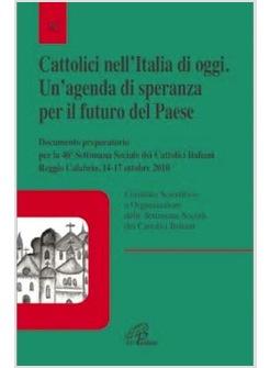 CATTOLICI NELL'ITALIA DI OGGI UN'AGENDA DI SPERANZA PER IL FUTURO DEL PAESE DOC