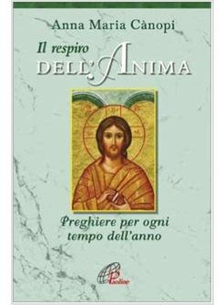 RESPIRO DELL'ANIMA (IL) PREGHIERE PER OGNI TEMPO DELL'ANNO