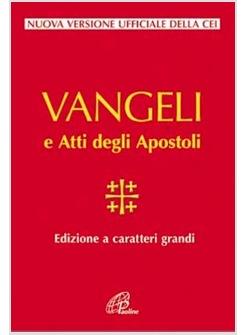 VANGELI E ATTI DEGLI APOSTOLI NUOVA VERSIONE  DELLA CEI A CARATTERI GRANDI