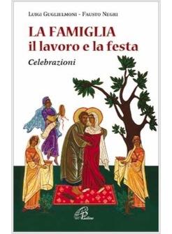 LA FAMIGLIA IL LAVORO E LA FESTA CELEBRAZIONI