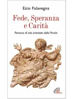 FEDE SPERANZA E CARITA' PERCORSO DI VITA ORIENTATO DALLA PAROLA