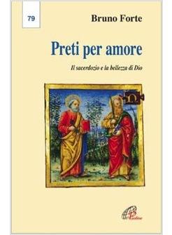 PRETI PER AMORE IL SACERDOZIO E LA BELLEZZA DI DIO