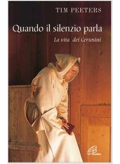 QUANDO IL SILENZIO PARLA LA VITA DEI CERTOSINI