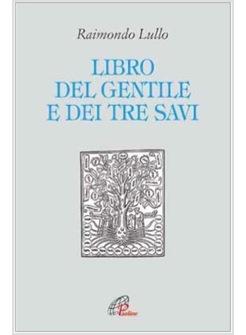 IL LIBRO DEL GENTILE E DEI TRE SAVI