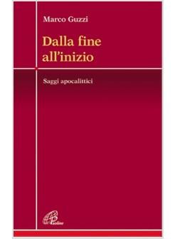 DALLA FINE ALL'INIZIO SAGGI APOCALITTICI