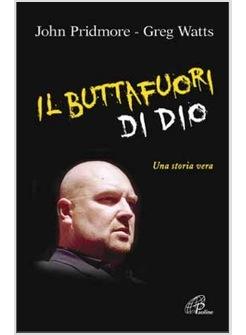 IL BUTTAFUORI DI DIO UNA STORIA VERA