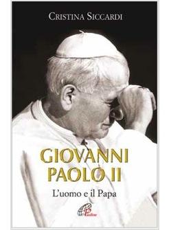 GIOVANNI PAOLO II L'UOMO E IL PAPA