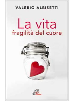 LA VITA FRAGILITA' DEL CUORE