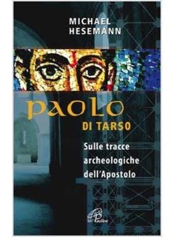 PAOLO DI TARSO SULLE TRACCE ARCHEOLOGICHE DELL'APOSTOLO