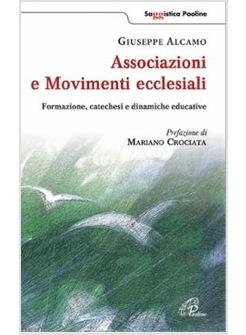 ASSOCIAZIONE E MOVIMENTI ECCLESIALI FORMAZIONE CATECHESI E DINAMICHE EDUCATIVE