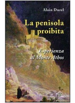 LA PENISOLA PROIBITA ESPERIENZA DEL MONTE ATHOS