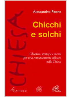 CHICCHI E SOLCHI OBIETTIVI, STRATEGIE E MEZZI PER UNA COMUNICAZIONE EFFICACE