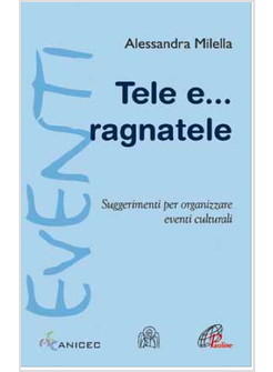 TELE E ... RAGNATELE SUGGERIMENTI PER ORGANIZZARE EVENTI CULTURALI