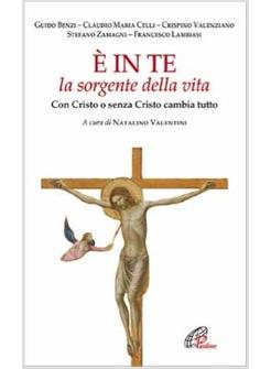 E' IN TE LA SORGENTE DELLA VITA CON CRISTO O SENZA CRISTO CAMBIA TUTTO