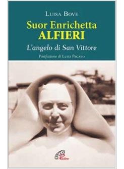 SUOR ENRICHETTA ALFIERI L'ANGELO DI SAN VITTORE