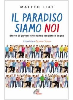 IL PARADISO SIAMO NOI  STORIE DI GIOVANI CHE HANNO LASCIATO IL SEGNO