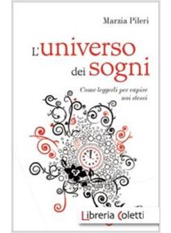 L'UNIVERSO DEI SOGNI COME LEGGERLI PER CAPIRE NOI STESSI