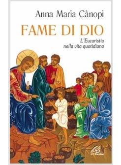 FAME DI DIO L'EUCARISTIA NELLA VITA QUOTIDIANA