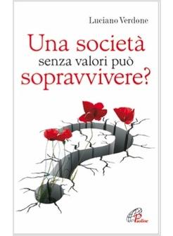 UNA SOCIETA' SENZA VALORI PUO SOPRAVVIVERE?