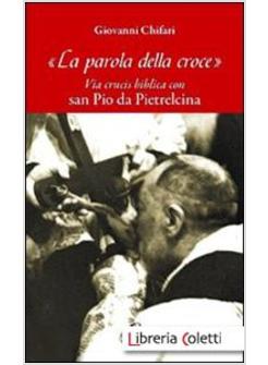 LA PAROLA DELLA CROCE VIA CRUCIS BIBLICA CON SAN PIO DA PIETRELCINA