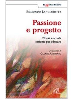 PASSIONE E PROGETTO CHIESA E SCUOLA INSIEME PER EDUCARE
