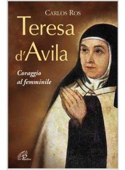 TERESA D'AVILA CORAGGIO AL FEMMINILE