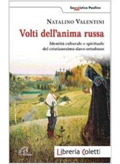 VOLTI DELL'ANIMA RUSSA. IDENTITA' CULTURALE E SPIRITUALE DEL CRISTIANESIMO SLAVO