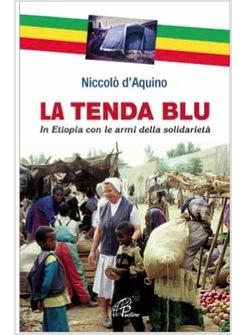 LA TENDA BLU IN ETIOPIA CON LE ARMI DELLA SOLIDARIETA'