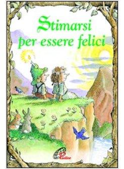 STIMARSI PER ESSERE FELICI