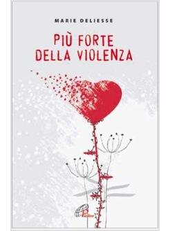 PIU' FORTE DELLA VIOLENZA 