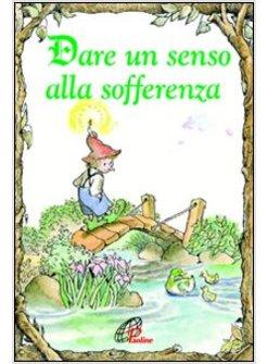 DARE UN SENSO ALLA SOFFERENZA