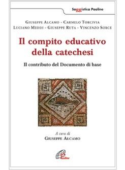 IL COMPITO EDUCATIVO DELLA CATECHESI IL CONTRIBUTO DEL DOCUMENTO DI BASE