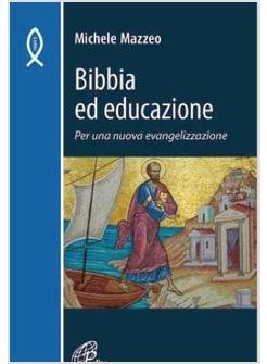 BIBBIA ED EDUCAZIONE PER UNA NUOVA EVANGELIZZAZIONE