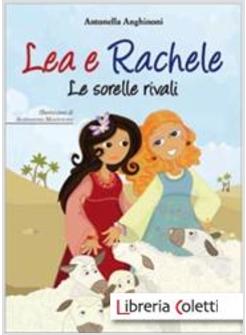 LEA E RACHELE LE SORELLE RIVALI