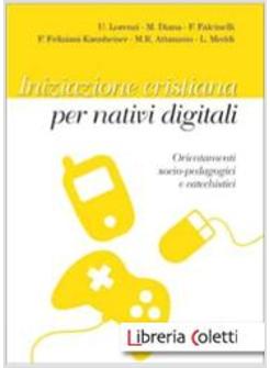 INIZIAZIONE CRISTIANA PER I NATIVI DIGITALI ORIENTAMENTI SOCIO-PEDAGOGICI