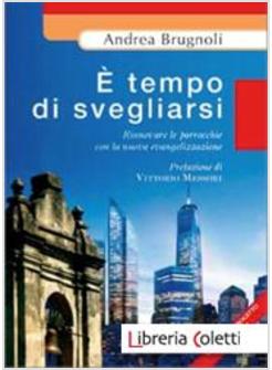 E' TEMPO DI SVEGLIARSI RINNOVARE LE PARROCCHIE CON LA NUOVA EVANGELIZZAZIONE